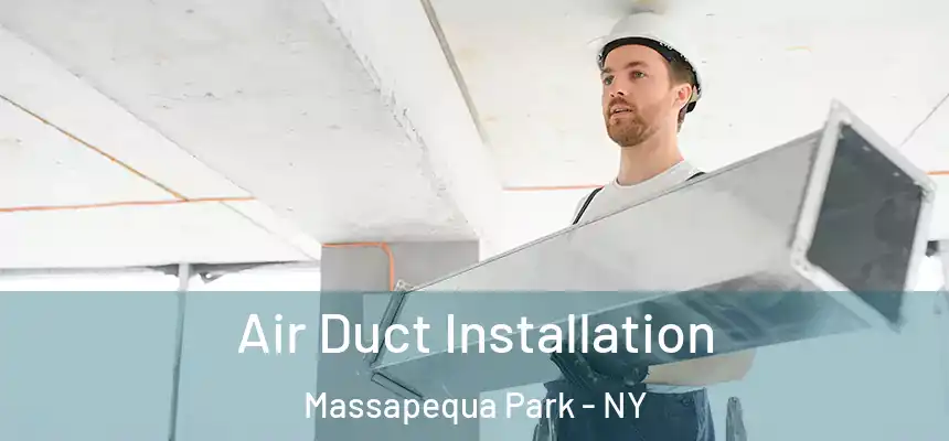  Air Duct Installation Massapequa Park - NY