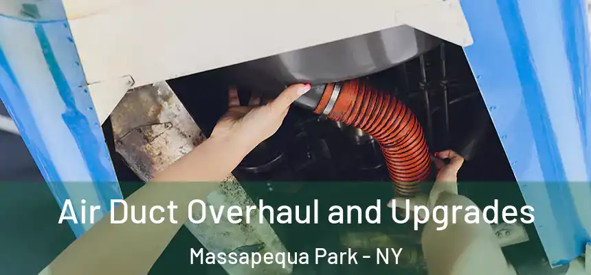  Air Duct Overhaul and Upgrades Massapequa Park - NY