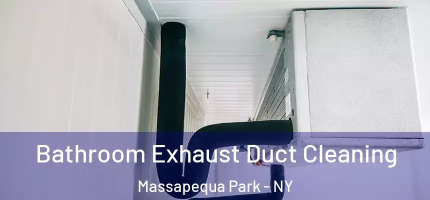  Bathroom Exhaust Duct Cleaning Massapequa Park - NY