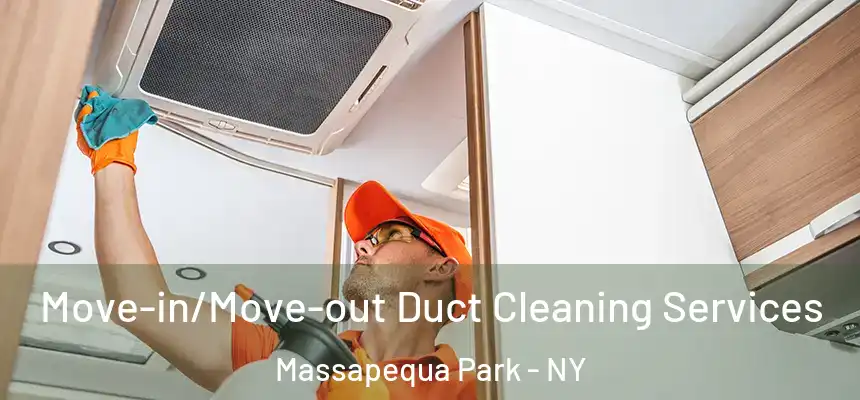  Move-in/Move-out Duct Cleaning Services Massapequa Park - NY